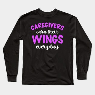 Caregivers Earn Their Wings Everyday Long Sleeve T-Shirt